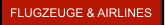 FLUGZEUGE & AIRLINES