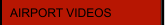 AIRPORT VIDEOS